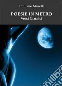 Poesie in metro. Versi classici Di Tendenza