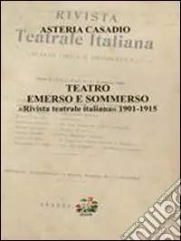 Offerta Lampo Teatro emerso e sommerso. «Rivista teatrale italiana (1901-1915)»