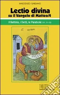 Prezzo Ridotto «Lectio divina» su il Vangelo di Matteo. Vol. 4 Il Battista, i detti, le parabole (cc. 11-13)