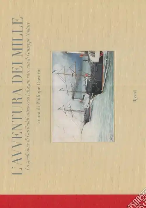 Prezzo Ridotto L‘avventura dei Mille. La spedizione di Garibaldi attraverso i disegni ritrovati di Giuseppe Nodari. Ediz. illustrata