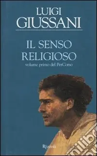 Consegna Rapida Il senso religioso. Volume primo del PerCorso