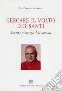 Ordina Subito Cercare il volto dei santi. Santità pienezza dell‘umano