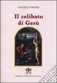 Il Celibato di Gesù Subito Disponibile