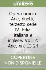 Consegna Rapida Opera omnia. Arie, duetti, terzetto serie IV. Ediz. italiana e inglese. Vol. 2 Arie, nn. 13-24