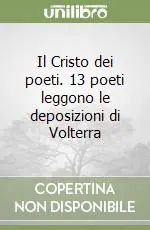 Promozione Il Cristo dei poeti. 13 poeti leggono le deposizioni di Volterra