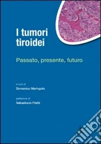 Prezzo Di Fabbrica I Tumori tiroidei. Passato, presente, futuro