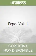 Pepe. Vol. 1 Subito Disponibile