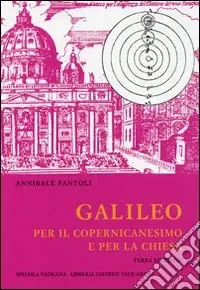 Studi Galileiani. Vol. 6 Galileo per il Copernicanesimo e per la Chiesa Scelto Dai Clienti