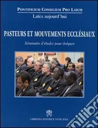 Pasteurs et mouvements ecclésiaux. Séminaire d‘études pour évêques Economico