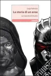 Prezzo Conveniente LA storia di un eroe. La nascita di Anubis