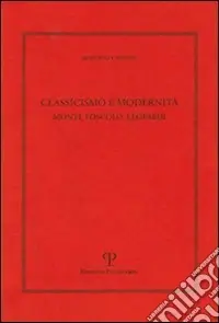 Classicismo e modernità. Monti, Foscolo e Leopardi Spedizione Espresso