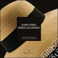 Super Prezzo Filippo Catarzi. Intrecci da capogiro. Cento anni di creatività e abilità