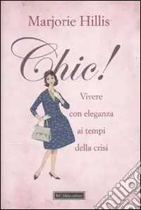 Esclusivo Chic! Vivere con eleganza ai tempi della crisi