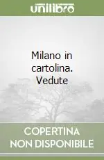 Milano in cartolina. Vedute Sconto