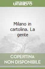 Milano in cartolina. La gente Più Venduto