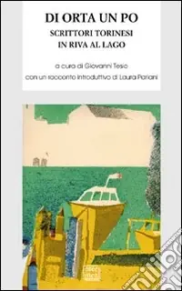 Scelto Dai Clienti Di Orta un Po. Scrittori torinesi in riva al lago