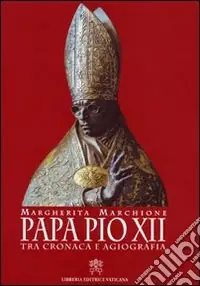 Papa Pio XII. Tra cronaca e agiografia Prezzo Di Fabbrica