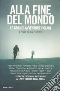 Bestseller Alla fine del mondo. Le grandi avventure polari