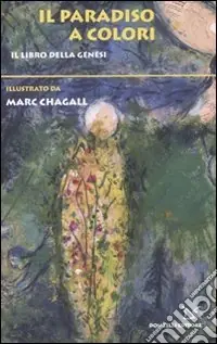 Il Paradiso a colori. Il libro della genesi. Ediz. illustrata Ordina Subito