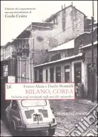 Milano, Corea. Inchiesta sugli immigrati negli anni del «miracolo» Occasione