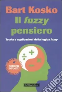 Consegna Rapida Il fuzzy pensiero. Teoria e applicazioni della logica fuzzy