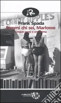 Quantità Limitata Dimmi chi sei Marlowe. Cinque sensi e un‘anima