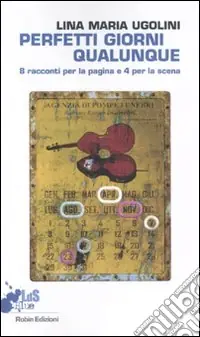 Compra Adesso Perfetti giorni qualunque. 8 racconti per la pagina e 4 per la scena
