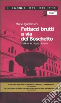 A Buon Prezzo Fattacci brutti a via del Boschetto. L‘ultima inchiesta di Marè