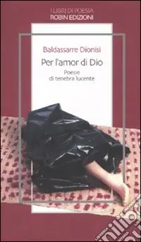 Per l‘amor di Dio. Poesie di tenebra lucente Più Venduto
