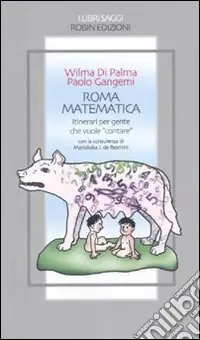 Ultimissimo Modello Roma matematica. Itinerari per gente che vuole «contare»