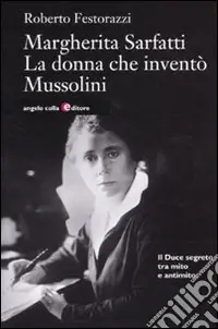 Non Perdere Margherita Sarfatti. La donna che inventò Mussolini