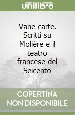 Compra Online Vane carte. Scritti su Molière e il teatro francese del Seicento