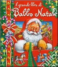 Il grande libro di Babbo Natale. Libro pop-up. Ediz. illustrata Solo Oggi