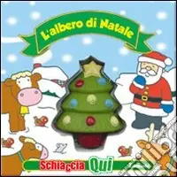 L‘albero di Natale. Schiaccia qui. Ediz. illustrata Esclusivo