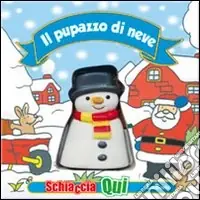 Economico Il pupazzo di neve. Schiaccia qui. Ediz. illustrata