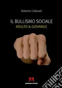 Il Bullismo sociale. Adulto e giovanile Offerta Speciale