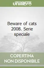 Beware of cats 2008. Serie speciale Nuova Collezione