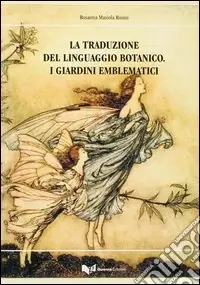 La traduzione del linguaggio botanico. I giardini emblematici Direttamente Dal Produttore