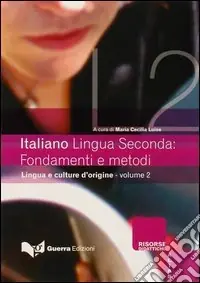 Quantità Limitata Italiano lingua seconda fondamenti e metodi. Vol. 2 Lingue e culture d‘origine