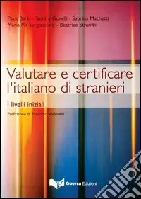 Valutare e certificare l‘italiano di stranieri. I livelli iniziali Promozione Esclusiva