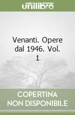 Venanti. Opere dal 1946. Vol. 1 Di Tendenza