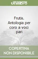 Di Tendenza Frutis. Antologia per coro a voci pari