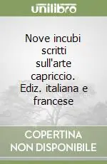 Occasione Nove incubi scritti sull‘arte capriccio. Ediz. italiana e francese