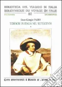 Sconto Tedeschi in Italia nel Settecento. Biobibliografia descrittiva. Ediz. italiana e tedesca
