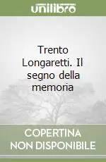 Vendita Finale Trento Longaretti. Il segno della memoria