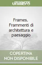 Pagamento Sicuro Frames. Frammenti di architettura e paesaggio