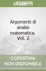 Esclusivo Argomenti di analisi matematica. Vol. 2