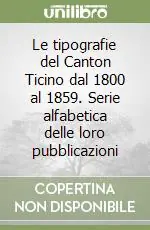 A Buon Prezzo Le tipografie del Canton Ticino dal 1800 al 1859. Serie alfabetica delle loro pubblicazioni
