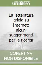 La letteratura grigia su Internet alcuni suggerimenti per la ricerca Consegna Rapida