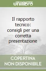 Il rapporto tecnico consigli per una corretta presentazione Prezzo Conveniente